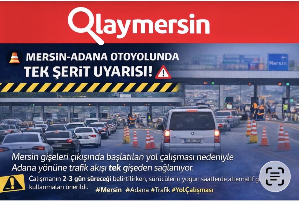 Otoyolda Tek Şerit Uygulaması: Mersin’den Adana’ya Gidenler Dikkat