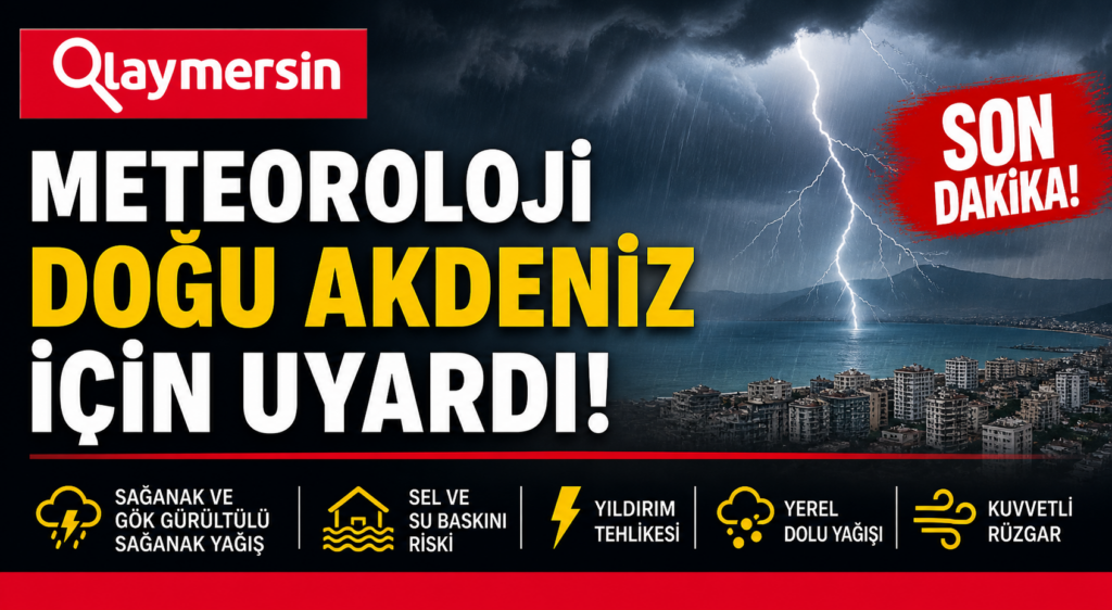 METEOROLOJİK UYARI | DOĞU AKDENİZ İÇİN ALARM!
